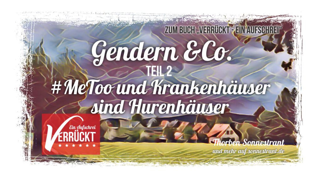 Beitragsbild zum Artikel "Gendern und Co - Teil 2: MeToo und Krankenhäuser sind Hurenhäuser"