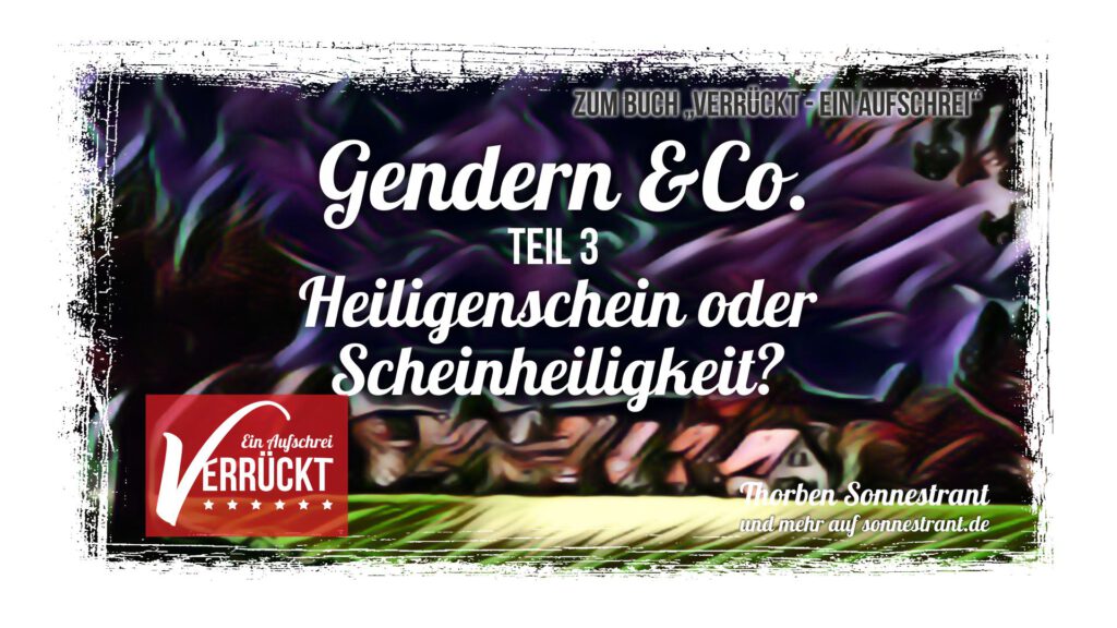 Beitragsbild zum Artikel "Gendern und Co - Teil 3: Heiligenschein oder Scheinheiligkeit?"