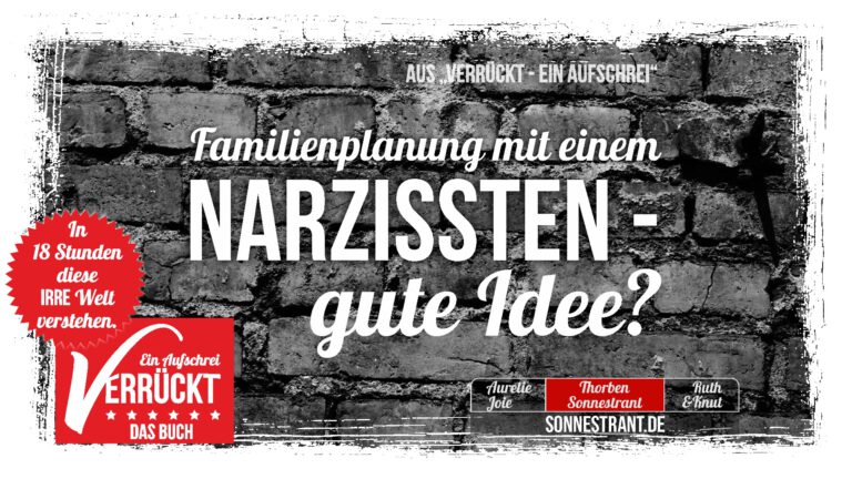 #verrückt: Familienplanung mit einem Narzissten – gute Idee?