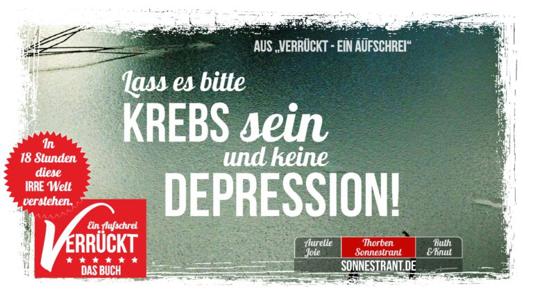 #verrückt: Warum Krebs besser ist als Depression & Trauma