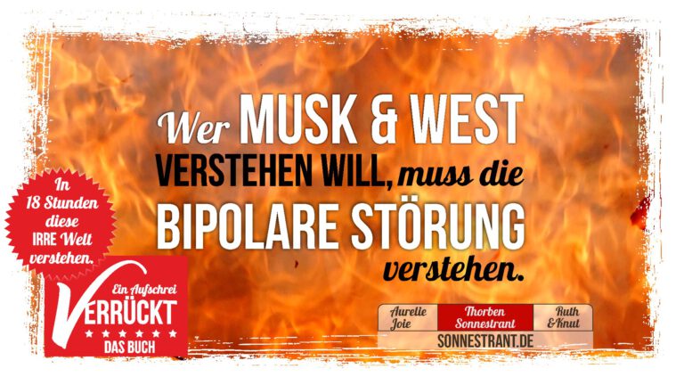 Wer Musk und West verstehen will, muss die bipolare Störung verstehen