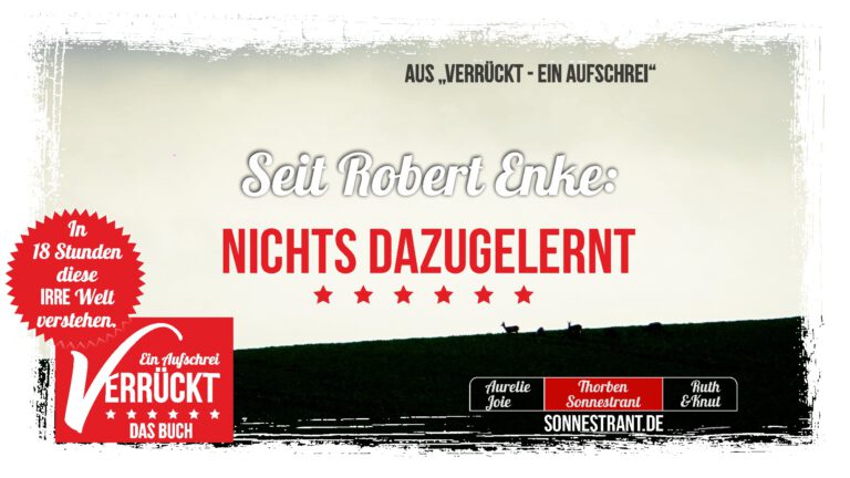 #verrückt – Seit Robert Enke: Nichts dazugelernt